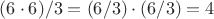 $(6\cdot 6)/3=(6/3)\cdot(6/3)=4$
