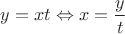 $y = xt \Leftrightarrow x = \dfrac{y}{t}$