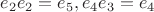$e_2e_2=e_5, e_4e_3=e_4$