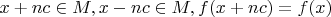 $x+nc\in M,x-nc\in M,f(x+nc)=f(x)$