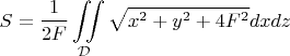 $$S=\frac{1}{2F}\iint\limits_{\mathcal D}\sqrt{x^2+y^2+4F^2}dxdz$$