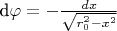 d\varphi=-\frac{dx}{\sqrt{r_0^2-x^2}}