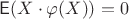 $\mathsf E(X\cdot \varphi(X))=0$