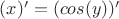 $(x)' = (cos (y))'$