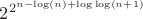 $2^{2^{n - \log(n) + \log \log(n + 1)}}$