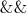 $\&\&$