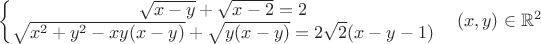 $$\left\{\begin{matrix}
\sqrt{x-y}+\sqrt{x-2}=2\\ \sqrt{x^2+y^2-xy(x-y)}
+\sqrt{y(x-y)}=2\sqrt{2}(x-y-1)
\end{matrix}\right. \quad (x,y)\in\mathbb{R}^2$$