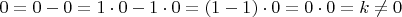 $0 = 0-0 = 1\cdot 0 - 1 \cdot 0 = (1-1)\cdot 0 = 0\cdot 0 = k \ne 0$