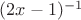 $(2x-1)^{-1}$
