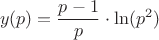 \[
y(p) = \frac{{p - 1}}
{p} \cdot \ln (p^2 )
\]