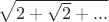 $\sqrt{2+\sqrt{2}+...}$