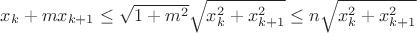 $x_k+mx_{k+1}\le\sqrt{1+m^2}\sqrt{x_k^2+x_{k+1}^2}\le n\sqrt{x_k^2+x_{k+1}^2}$