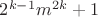 $2^{k-1}m^{2k}+1$