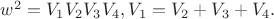 $\[w^2  = V_1 V_2 V_3 V_4 ,V_1  = V_2  + V_3  + V_4 .\]$