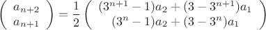 $$
\left(
\begin{array}{c}
a_{n+2} \\ a_{n+1}
\end{array}\right) = \frac{1}{2}
\left(
\begin{array}{c}
(3^{n+1}-1)a_2 + (3-3^{n+1})a_1 \\
(3^n-1)a_2 + (3-3^n)a_1
\end{array}\right)
$$