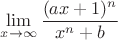 $$\lim\limits_{x\to\infty}\dfrac{(ax+1)^n}{x^n+b}$$