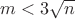 $m < 3\sqrt{n}$