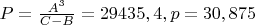 $P=\frac{A^3}{C-B}=29 435,4, p=30,875$