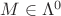 $M \in \Lambda^0$