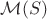 $\mathcal{M}(S)$