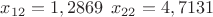 $x_{12}=1,2869\:\:x_{22}=4,7131$ $x_{12}=1,2869\:\:x_{22}=4,7131$