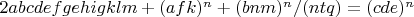 $2abcdefgehigklm+(afk)^n+(bnm)^n/(ntq)=(cde)^n$