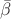 $\bar \beta$