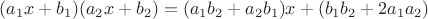 $(a_1x+b_1)(a_2x+b_2)=(a_1b_2+a_2b_1)x+(b_1b_2+2a_1a_2)$