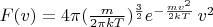$F(v)=4\pi(\frac{m}{2\pi kT})^{\frac{3}{2}}e^{-\frac{mv^2}{2kT}}\,v^2$