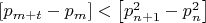 $\[\left[ {{p_{m + t}} - {p_m}} \right] < \left[ {p_{n + 1}^2 - p_n^2} \right]\]$