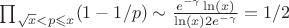 $\prod_{\sqrt{x}<p\leqslant x}(1-1/p) \sim \frac{e^{ -\gamma} \ln(x)}{\ln(x)2e^{-\gamma }}=1/2$