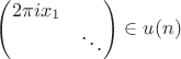 $\begin{pmatrix}2\pi ix_1 & \\ & \ddots\end{pmatrix}\in u(n)$
