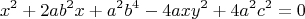 $$
x^2+2ab^2x+a^2b^4-4axy^2+4a^2c^2=0
$$