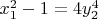 $x_1^2 - 1 = 4y_2^4$