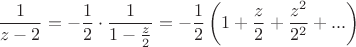 $$\frac 1 {z-2}=- \frac 1 2 \cdot \frac 1 {1-\frac z 2}=- \frac 1 2 \left( 1+ \frac z 2+\frac {z^2} {2^2}+... \right)$$