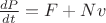 $\frac{dP}{dt} = F + Nv$
