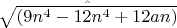 $\hat{\sqrt{(9n^4 - 12n^4  + 12 an)}}$