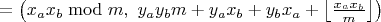 $&= \left(x_a x_b \bmod m,\ y_a y_b m + y_a x_b + y_b x_a + \left\lfloor\frac{x_a x_b}{m}\right\rfloor\right)$