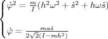 $$
\begin{cases}
\dot{\varphi}^2 = \frac{m}{I}(h^2\omega^2 + \dot{s}^2 + h\omega \dot{s}) \\
\\
\dot{\varphi} = \frac{ma \dot{s}}{2\sqrt2 (I - mh^2)}
\end{cases}
$$