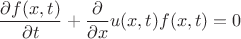 $$\frac{\partial f(x,t)}{\partial t} + \frac{\partial }{\partial x}u(x,t)f(x,t)=0$$