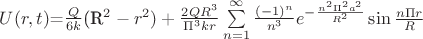 $U(r,t)$=$\frac {Q}{6k}$(R^2-r^2)+ \frac{2QR^3}{\Pi^{3}kr} \sum\limits_{n=1}^{\infty} \frac{(-1)^n}{n^3} e^{- \frac{n^2 \Pi^2 a^2}{R^2}} \sin { \frac{n \Pi r}{R}}