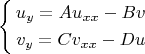 $$
\left \{
\begin{aligned}
u_y= A u_{xx} - B v\\
v_y=C v_{xx} - D u
\right.
\end{aligned}
$$