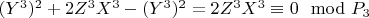 $(Y^3)^2 + 2Z^3X^3-(Y^3)^2 =2Z^3X^3\equiv 0\mod P_3$