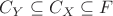 $C_Y\subseteq C_X\subseteq F$