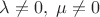 $\lambda\neq 0,\; \mu\neq 0$