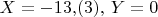 $X=-13{,}(3),\, Y=0$