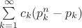 $\sum \limits_{k=1}^{\infty} c_k(p_k^n - p_k) $