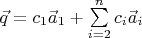 $\vec q=c_1\vec a_1+\sum \limits _{i=2}^nc_i\vec a_i$