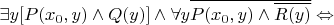 $$ \exists y [ P(x_0,y) \land Q(y) ] \land \forall y \overline{ P(x_0,y) \land \overline{R(y)} } \Leftrightarrow$$