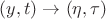 $(y,t)\to (\eta,\tau)$